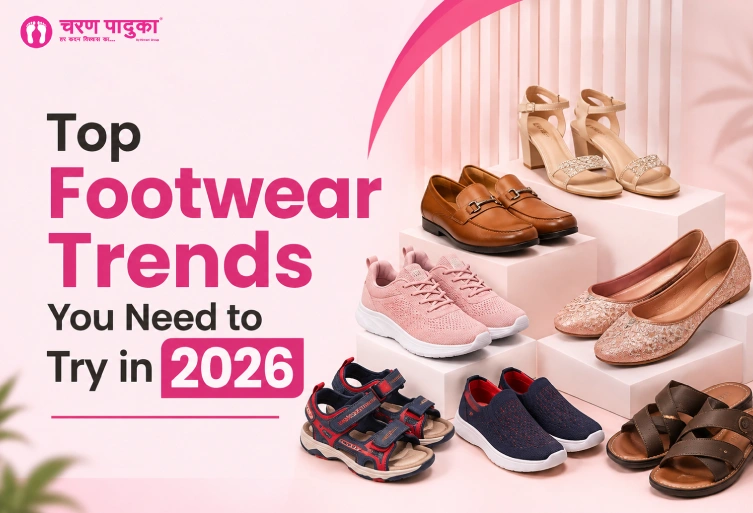 Top Footwear Trends You Need to Try in 2026 featuring stylish footwear from Charan Paduka Ajmer
